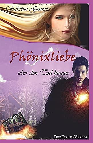 Phönixliebe: Über den Tod hinaus (Manchmal muss es eben Blut sein.)