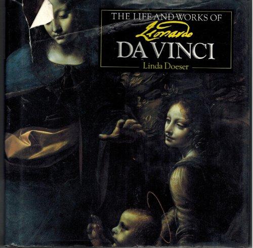 The Life and Works of Leonardo Da Vinci (Life and Works Series)