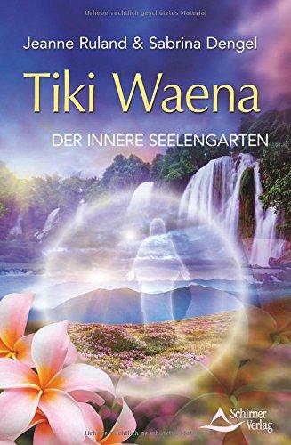 Tiki Waena: Der innere Seelengarten