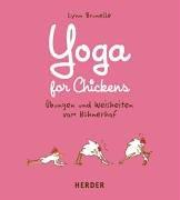 Yoga for Chickens. Übungen und Weisheiten vom Hühnerhof