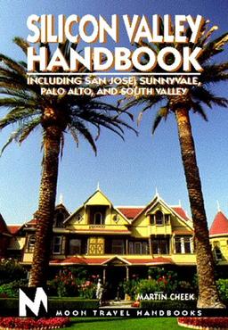 Moon Handbooks Silicon Valley: Including San Jose, Sunnyvale, Palo Alto, and South Valley