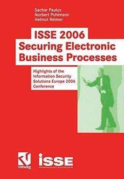 ISSE 2006 Securing Electronic Business Processes: Highlights of the Information Security Solutions Europe 2006 Conference