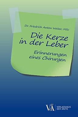 Die Kerze in der Leber: Erinnerungen eines Chirurgen