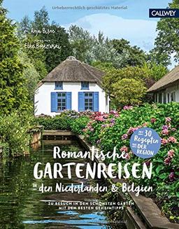 Romantische Gartenreisen in den Niederlanden und Belgien: Zu Besuch in den schönsten Gärten mit den besten Geheimtipps