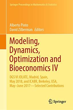 Modeling, Dynamics, Optimization and Bioeconomics IV: DGS VI JOLATE, Madrid, Spain, May 2018, and ICABR, Berkeley, USA, May–June 2017―Selected ... in Mathematics & Statistics, 365, Band 365)