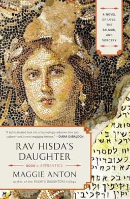 Rav Hisda's Daughter, Book I: Apprentice: A Novel of Love, the Talmud, and Sorcery (Rav Hisda's Daughter Series)