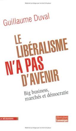 Le libéralisme n'a pas d'avenir : big business, marchés et démocratie