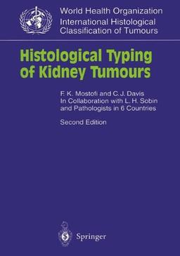 Histological Typing of Kidney Tumours: In Collaboration with L. H. Sobin and Pathologists in 6 Countries (WHO. World Health Organization. International Histological Classification of Tumours)