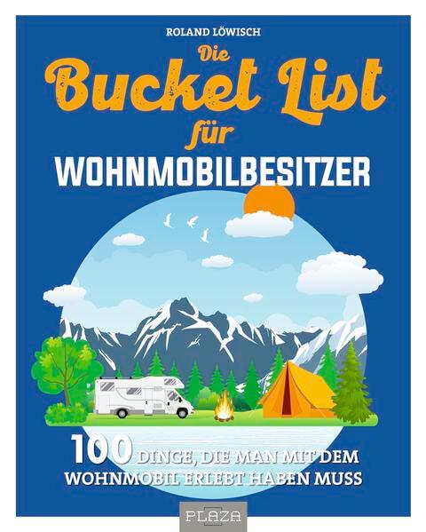 Die Bucket List für Wohnmobilbesitzer: 100 Dinge, die man mit dem Wohnmobil erlebt haben muss. Das perfekte Geschenk für alle, die gern unterwegs sind!