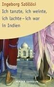 Ich tanzte, ich weinte, ich lachte - ich war in Indien