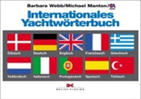 Internationales Yachtwörterbuch: Dänisch, Deutsch, Englisch, Französisch, Griechisch, Holländisch, Italienisch, Portugiesisch, Spanisch, Türkisch