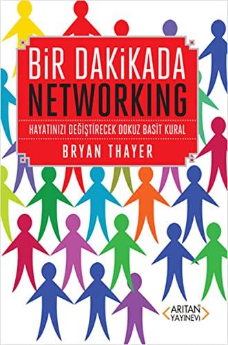 Bir Dakikada Networking: Hayatinizi Degistirecek Dokuz Basit Kural