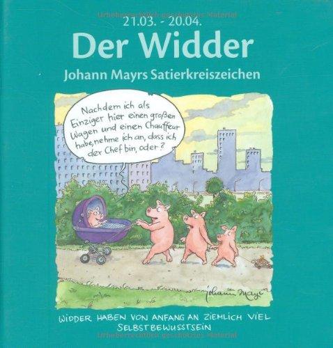 Der Widder: Johann Mayrs Satierkreiszeichen. 21. März bis 20. April