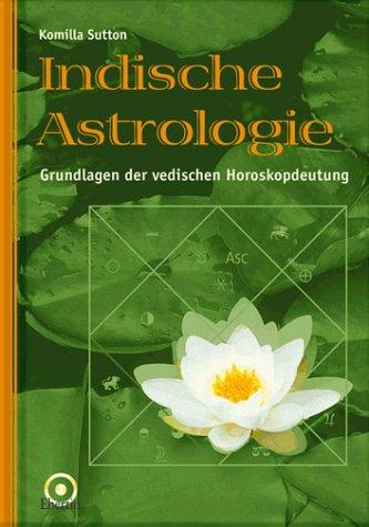 Indische Astrologie - Grundlagen der vedischen Horoskopdeutung