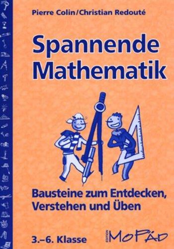 Spannende Mathematik: Bausteine zum Entdecken, Verstehen und Üben (3. bis 6. Klasse)