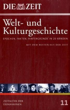 Die ZEIT-Welt- und Kulturgeschichte in 20 Bänden. 11. Zeitalter der Expansionen