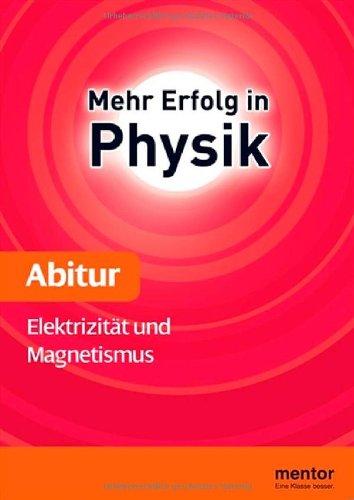 Mehr Erfolg in Physik, Abitur: Elektrizität und Magnetismus