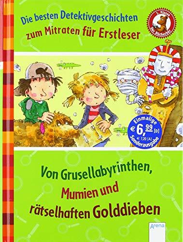 Der Bücherbär. Erstlesebücher für das Lesealter 1. Klasse / Die besten Detektivgeschichten zum Mitraten für Erstleser: Von Grusellabyrinthen, Mumien und rätselhaften Golddieben