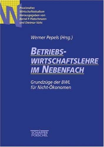 Betriebswirtschaftslehre im Nebenfach. Das Kernwissen der BWL für Nicht-Ökonomen