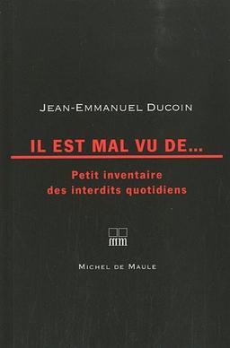 Il est mal vu de... : petit inventaire des interdits quotidiens