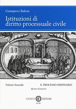 Istituzioni di diritto processuale civile. Nuova ediz.. Il processo ordinario (Vol. 2)