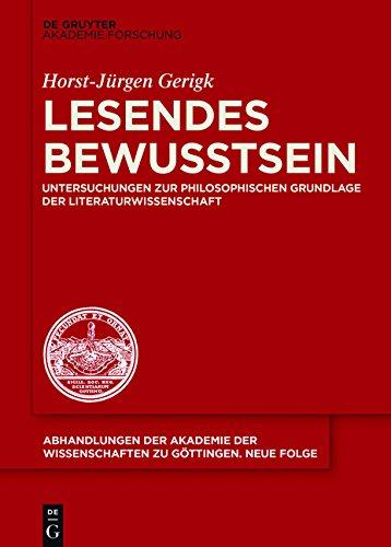 Lesendes Bewusstsein: Untersuchungen zur philosophischen Grundlage der Literaturwissenschaft (Abhandlungen der Akademie der Wissenschaften zu Göttingen. Neue Folge, Band 42)