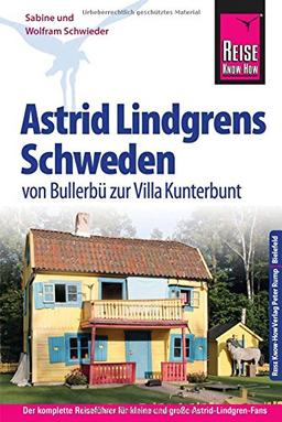 Reise Know-How Astrid Lindgrens Schweden von Bullerbü zur Villa Kunterbunt: Reiseführer für individuelles Entdecken