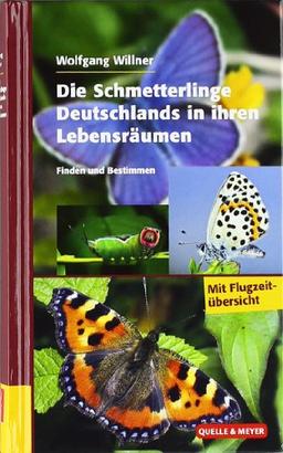 Die Schmetterlinge Deutschlands in ihren Lebensräumen: Finden und Bestimmen