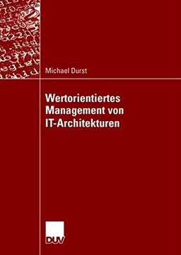 Wertorientiertes Management von IT-Architekturen (German Edition)