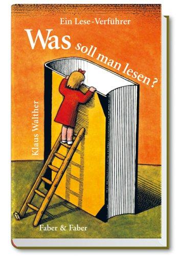 Was soll man lesen?: Ein Lese-Verführer