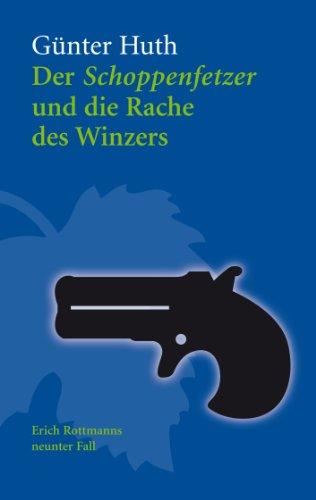 Der Schoppenfetzer und die Rache des Winzers: Erich Rottmanns neunter Fall