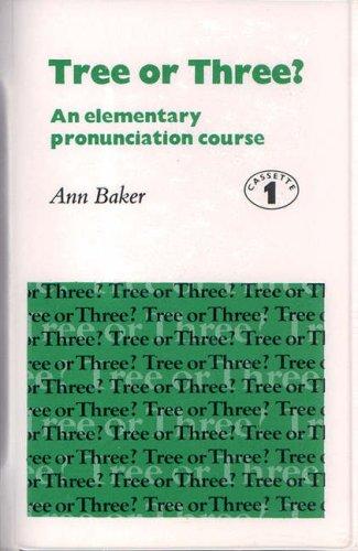 Tree or Three? Cassettes (2): An Elementary Pronunciation Course