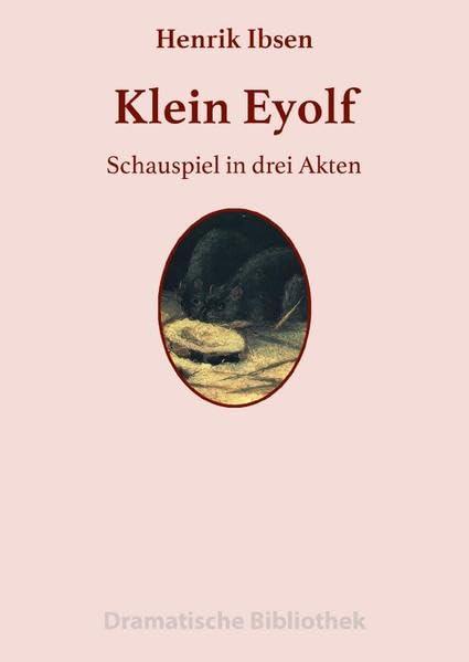 Dramatische Bibliothek / Klein Eyolf: Schauspiel in drei Akten