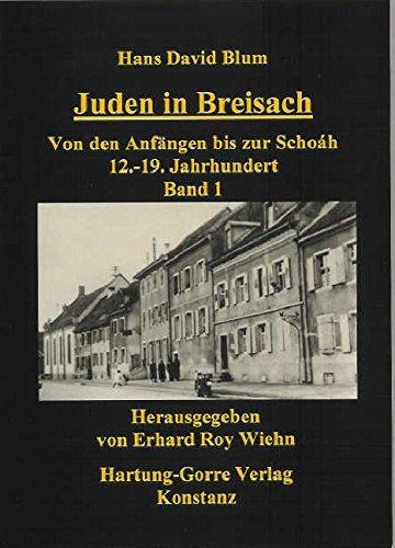 Juden in Breisach / Von den Anfängen bis zur Schoah 12.-19. Jahrhundert