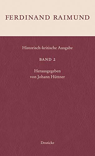 Historisch-kritische Ausgabe Band 2: Das Mädchen aus der Feenwelt oder Der Bauer als Millionär, Die gefesselte Fantasie