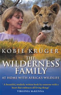 The Wilderness Family. At Home With Africa's Wildlife