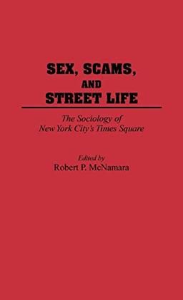 Sex, Scams, and Street Life: The Sociology of New York City's Times Square (Anthropology; 9)