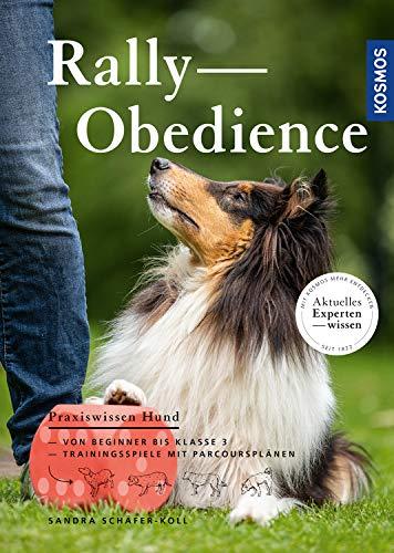 Rally Obedience: Grundlagen, Parcours-Pläne, Trainingsspiele (Praxiswissen Hund)