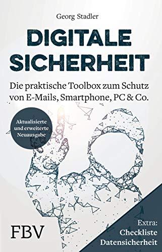 Digitale Sicherheit: Die praktische Toolbox zum Schutz von E-Mails, Smartphone, PC & Co.