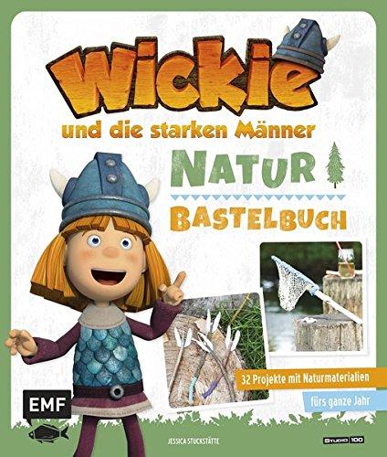 Das Wickie-Natur-Bastelbuch: 32 Projekte mit Naturmaterialien fürs ganze Jahr