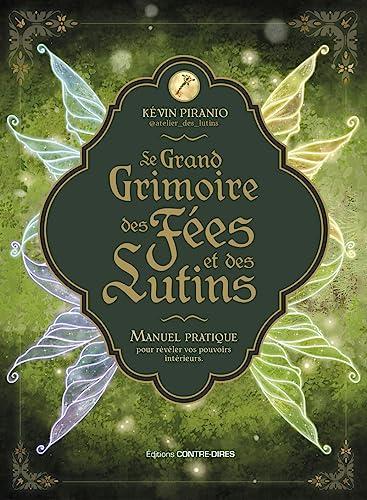 Le grimoire des fées et des lutins : manuel pratique pour révéler vos pouvoirs intérieurs