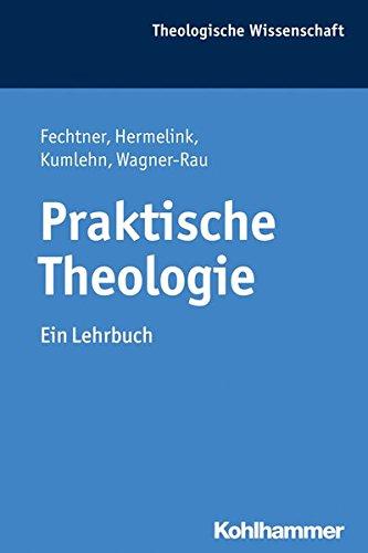 Praktische Theologie: Ein Lehrbuch (Theologische Wissenschaft / Sammelwerk für Studium und Beruf)