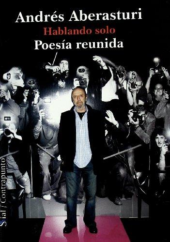 Hablando solo : poesía reunida