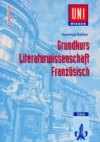 Uni-Wissen Französisch: Uni-Wissen, Grundkurs Literaturwissenschaft Französisch