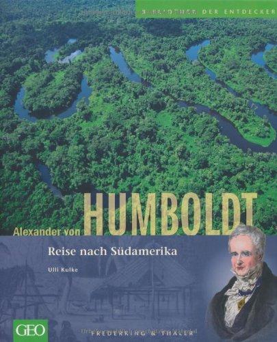 Alexander von Humboldt: Bibliothek der Entdecker: Reise nach Südamerika