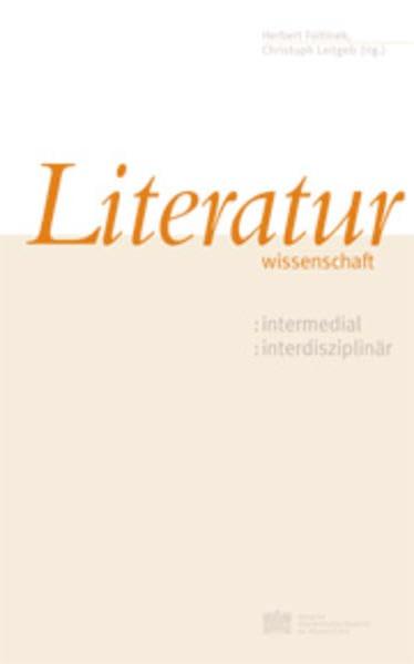 Literaturwissenschaft: intermedial-interdisziplinär: Intermedial-Interdisziplinar (Veröffentlichungen der Kommission für Literaturwissenschaft, Band 22)