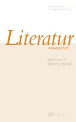 Literaturwissenschaft: intermedial-interdisziplinär: Intermedial-Interdisziplinar (Veröffentlichungen der Kommission für Literaturwissenschaft, Band 22)