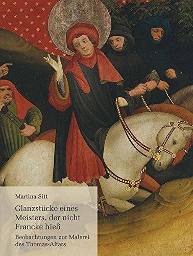 Glanzstücke eines Meisters, der nicht Francke hieß: Beobachtungen zur Malerei des Thomas-Altars