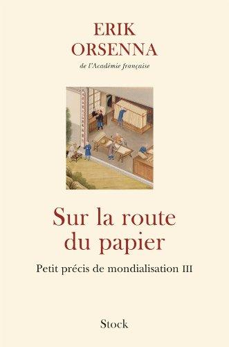 Petit précis de mondialisation. Vol. 3. Sur la route du papier