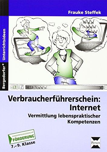 Verbraucherführerschein: Internet: Vermittlung lebenspraktischer Kompetenzen (7. bis 9. Klasse)